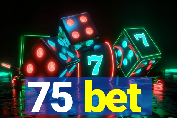 75 bet